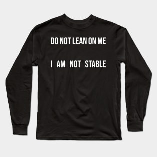 Do Not Lean On Me Long Sleeve T-Shirt